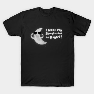 I Wear My Sunglasses At Night T-Shirt